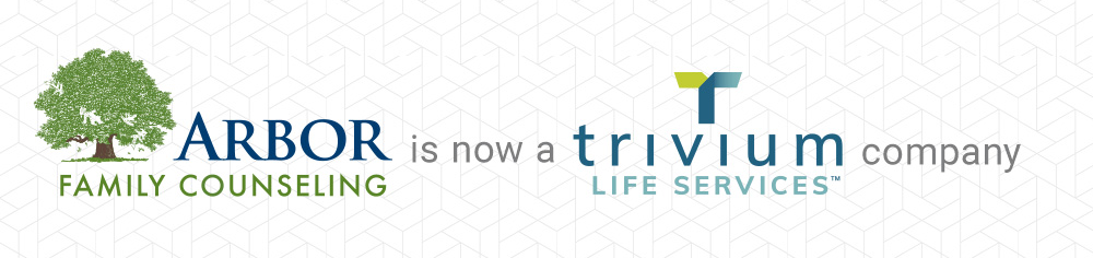 Arbor Family Counseling is now a Trivium Life Services company.